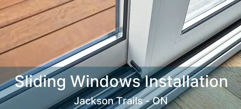  Sliding Windows Installation Jackson Trails - ON