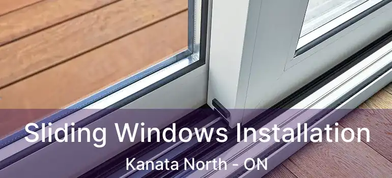  Sliding Windows Installation Kanata North - ON