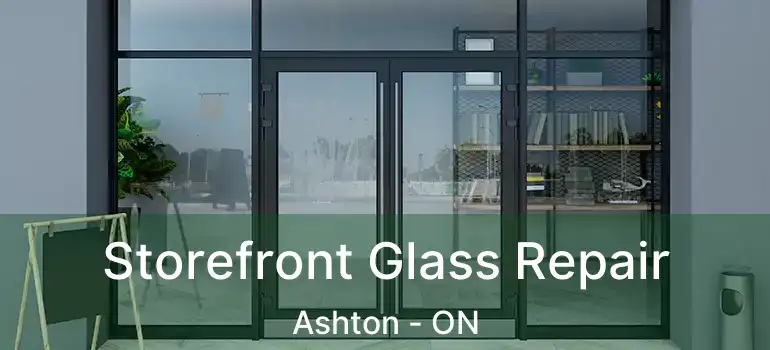 Storefront Glass Repair Ashton - ON