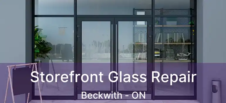  Storefront Glass Repair Beckwith - ON