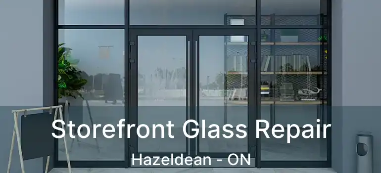  Storefront Glass Repair Hazeldean - ON