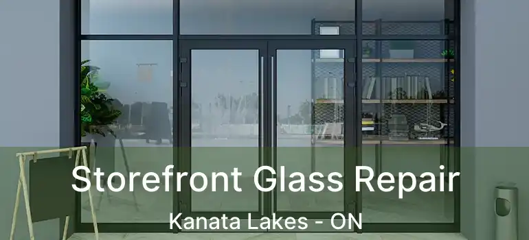  Storefront Glass Repair Kanata Lakes - ON