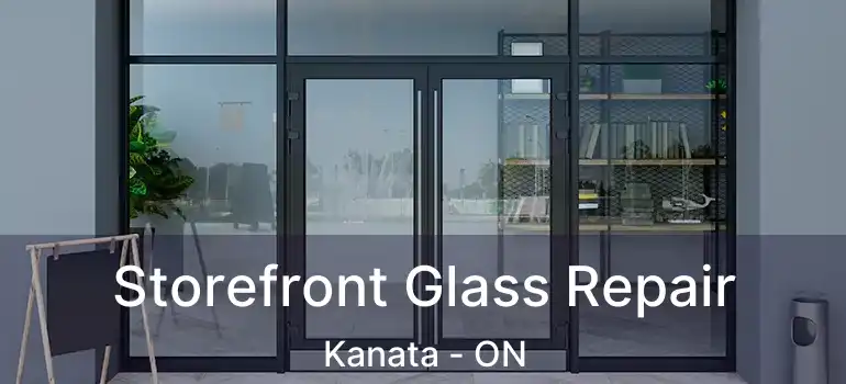  Storefront Glass Repair Kanata - ON