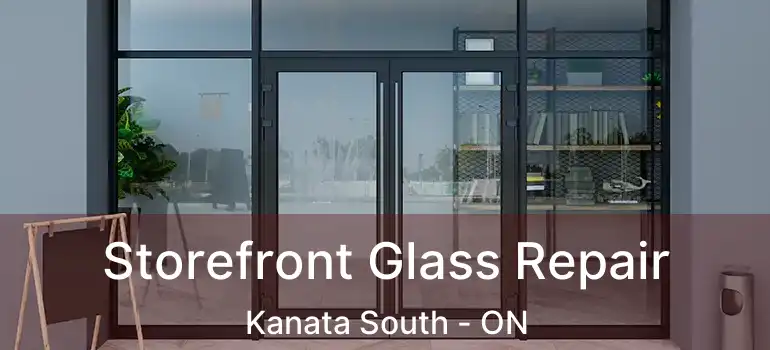  Storefront Glass Repair Kanata South - ON