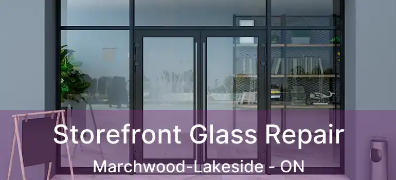  Storefront Glass Repair Marchwood-Lakeside - ON