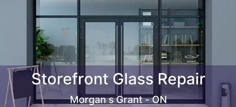  Storefront Glass Repair Morgan s Grant - ON
