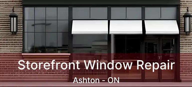  Storefront Window Repair Ashton - ON