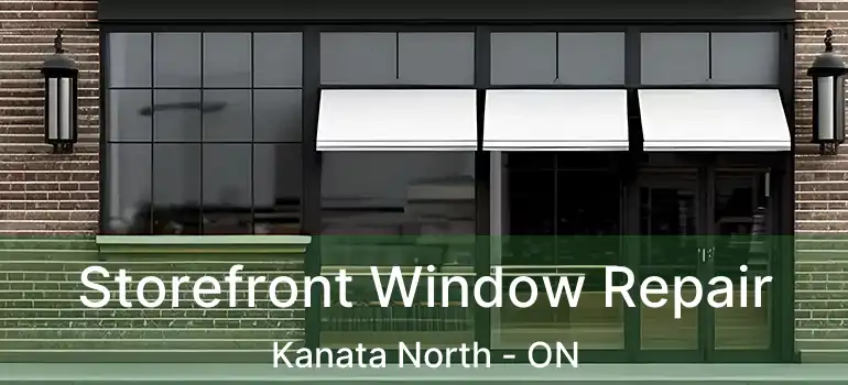  Storefront Window Repair Kanata North - ON
