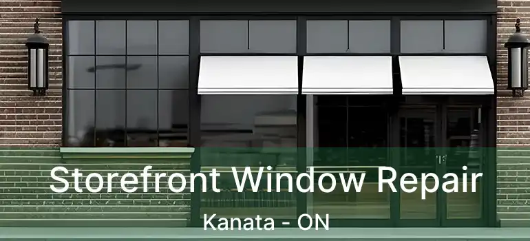  Storefront Window Repair Kanata - ON