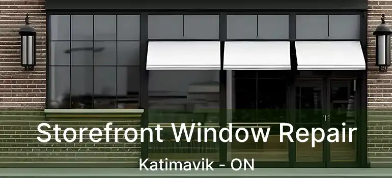  Storefront Window Repair Katimavik - ON