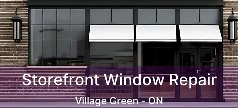  Storefront Window Repair Village Green - ON