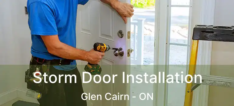  Storm Door Installation Glen Cairn - ON