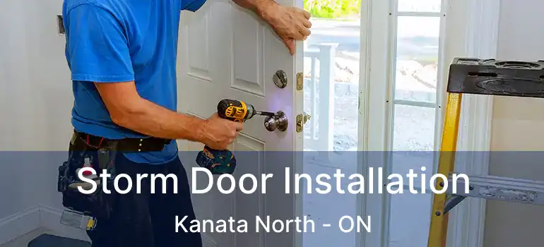  Storm Door Installation Kanata North - ON