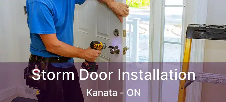  Storm Door Installation Kanata - ON