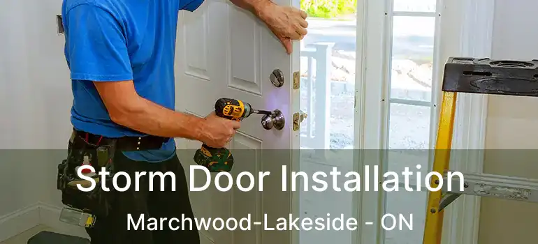  Storm Door Installation Marchwood-Lakeside - ON