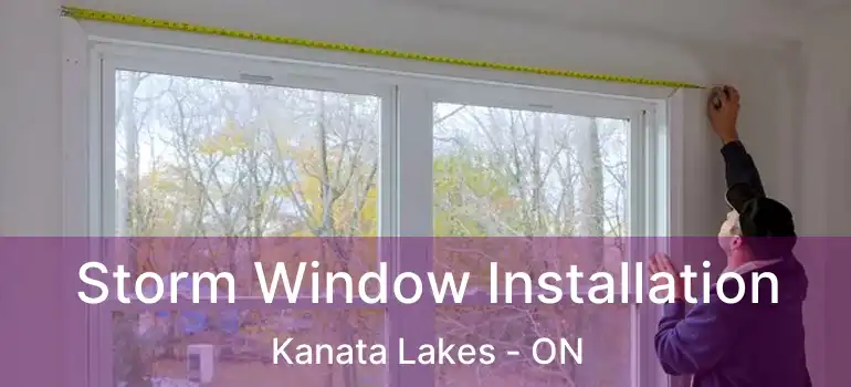  Storm Window Installation Kanata Lakes - ON