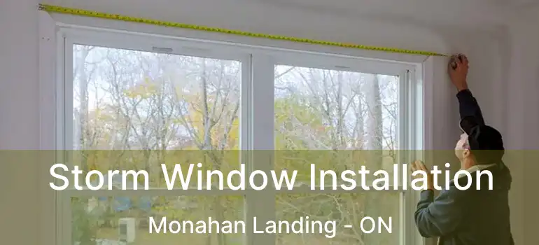  Storm Window Installation Monahan Landing - ON