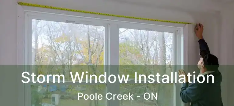  Storm Window Installation Poole Creek - ON