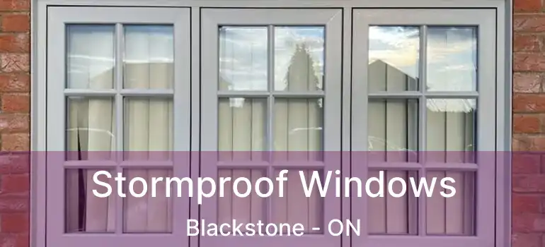  Stormproof Windows Blackstone - ON