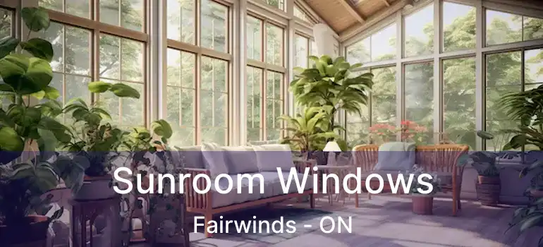  Sunroom Windows Fairwinds - ON