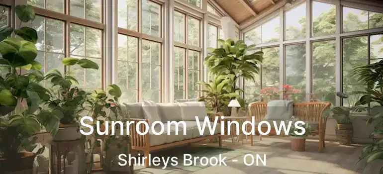  Sunroom Windows Shirleys Brook - ON