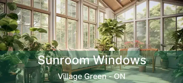  Sunroom Windows Village Green - ON
