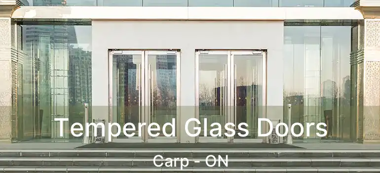  Tempered Glass Doors Carp - ON