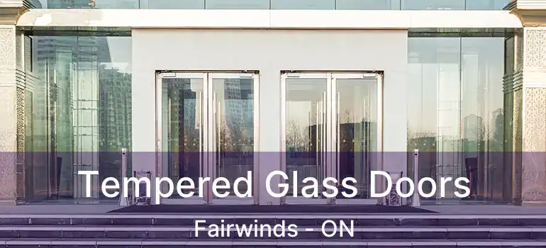  Tempered Glass Doors Fairwinds - ON
