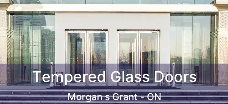  Tempered Glass Doors Morgan s Grant - ON
