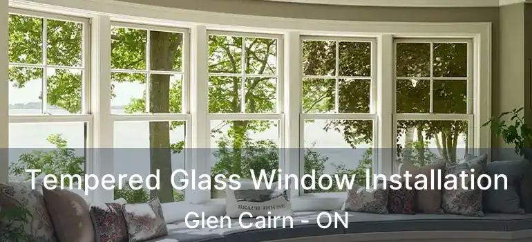  Tempered Glass Window Installation Glen Cairn - ON