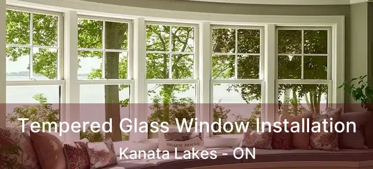  Tempered Glass Window Installation Kanata Lakes - ON