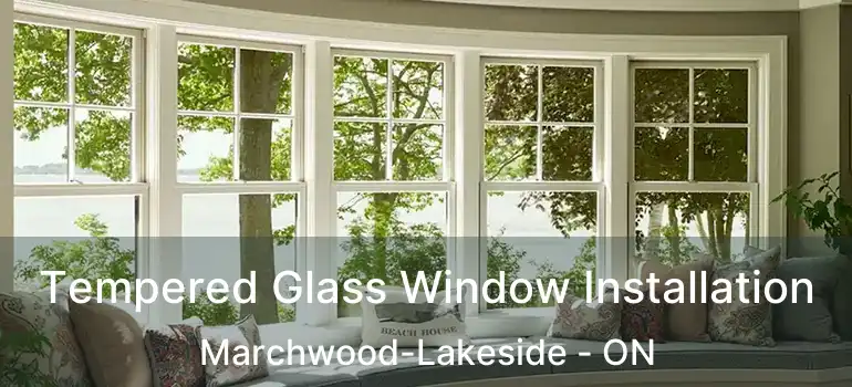  Tempered Glass Window Installation Marchwood-Lakeside - ON