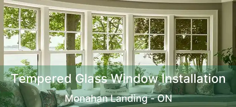  Tempered Glass Window Installation Monahan Landing - ON