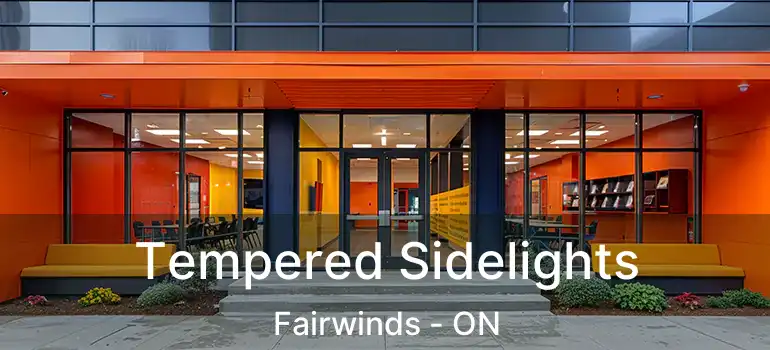  Tempered Sidelights Fairwinds - ON
