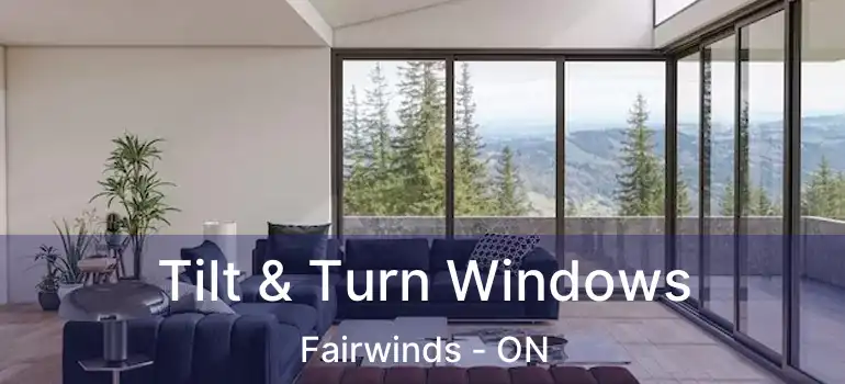  Tilt & Turn Windows Fairwinds - ON