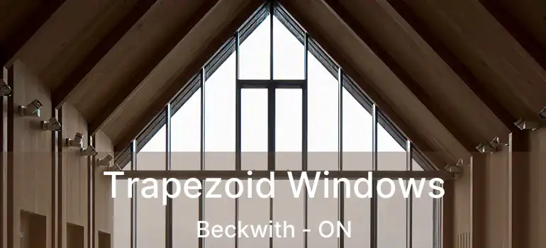  Trapezoid Windows Beckwith - ON