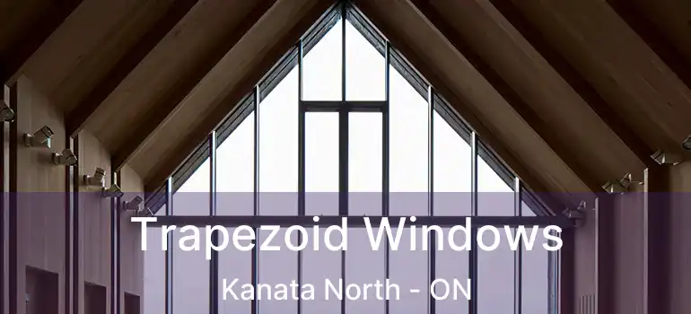  Trapezoid Windows Kanata North - ON