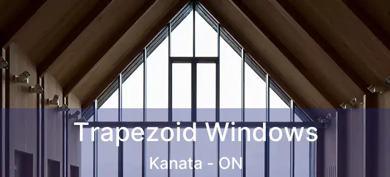  Trapezoid Windows Kanata - ON