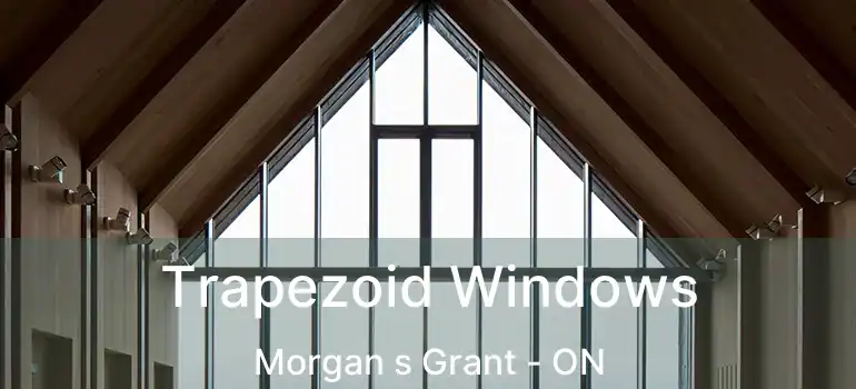  Trapezoid Windows Morgan s Grant - ON
