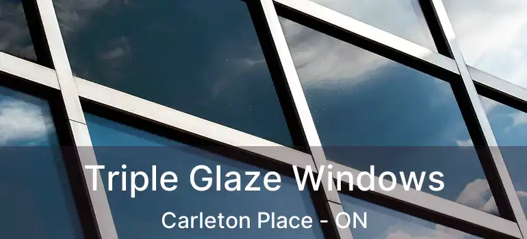  Triple Glaze Windows Carleton Place - ON