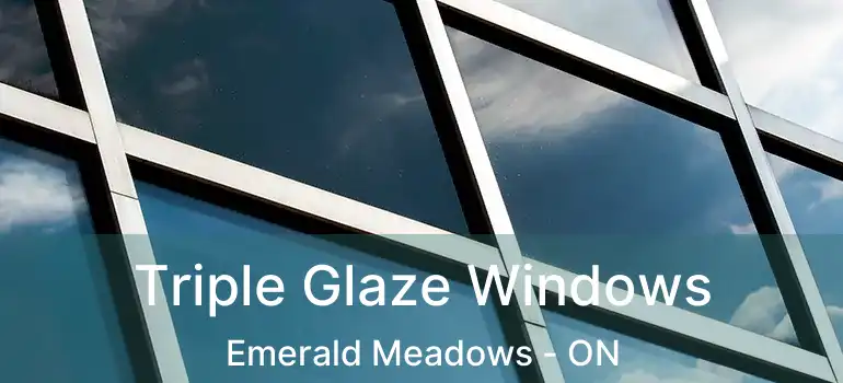  Triple Glaze Windows Emerald Meadows - ON