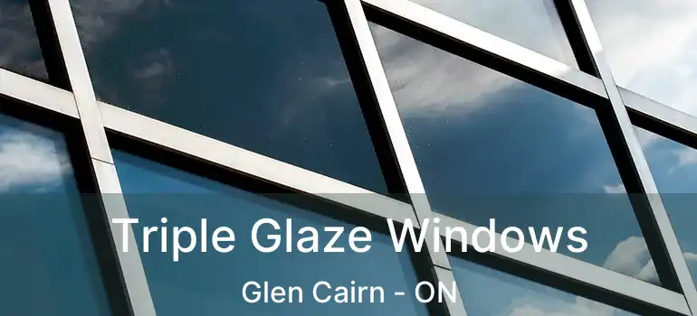  Triple Glaze Windows Glen Cairn - ON