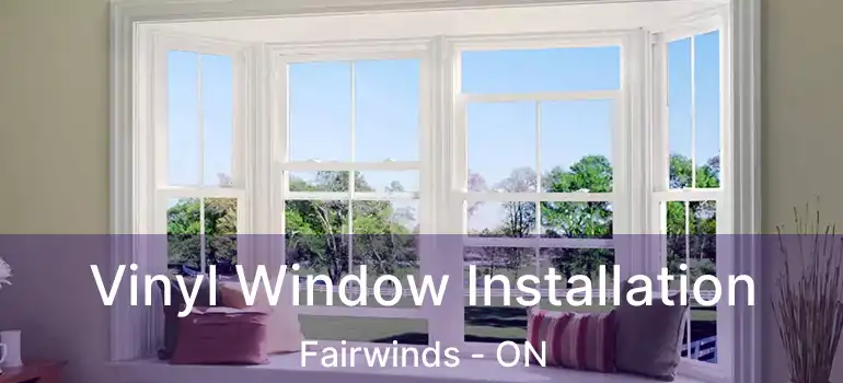  Vinyl Window Installation Fairwinds - ON