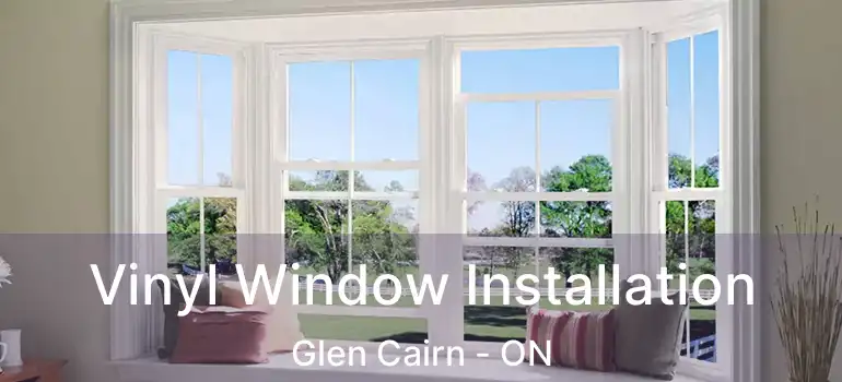  Vinyl Window Installation Glen Cairn - ON