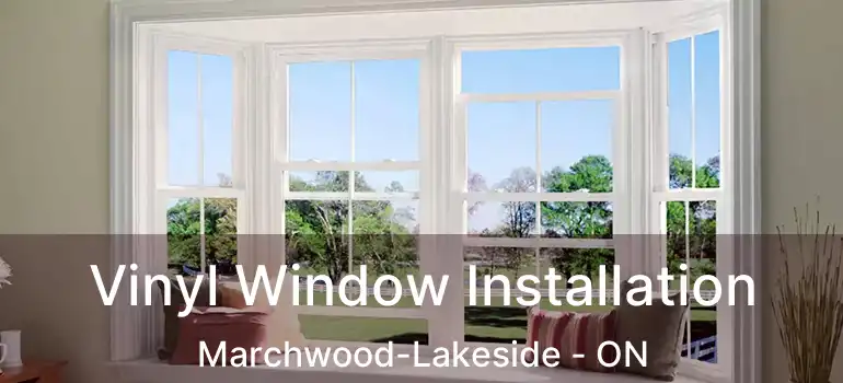  Vinyl Window Installation Marchwood-Lakeside - ON
