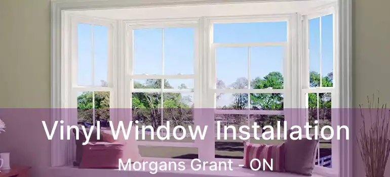  Vinyl Window Installation Morgans Grant - ON