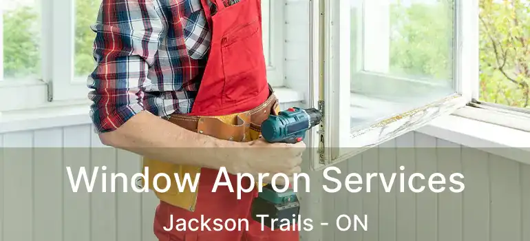  Window Apron Services Jackson Trails - ON