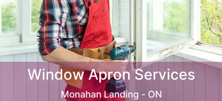  Window Apron Services Monahan Landing - ON