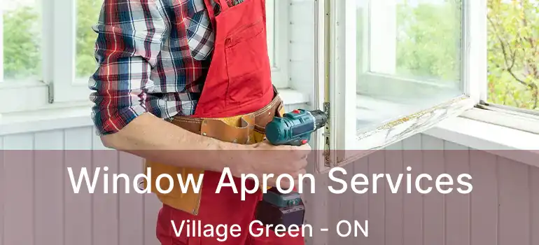  Window Apron Services Village Green - ON
