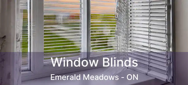  Window Blinds Emerald Meadows - ON
